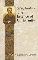 The Essence of Christianity by Ludwig Feuerbach Paperback Book