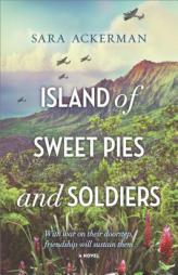 Island of Sweet Pies and Soldiers by Sara Ackerman Paperback Book