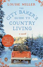 The City Baker's Guide to Country Living by Louise Miller Paperback Book
