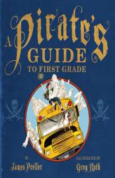 A Pirate's Guide to First Grade by James Preller Paperback Book