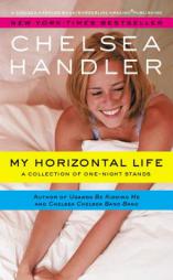 My Horizontal Life: A Collection of One Night Stands by Chelsea Handler Paperback Book