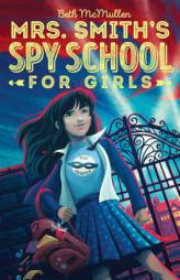 Mrs. Smith's Spy School for Girls by Beth McMullen Paperback Book
