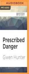 Prescribed Danger (Rhea Lynch, M.D.) by Gwen Hunter Paperback Book