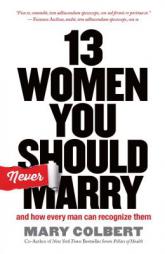 13 Women You Should Never Marry: And How Every Man Can Recognize Them by Mary Colbert Paperback Book