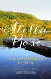 Stella Rose: A Novel by Tammy Flanders Hetrick Paperback Book