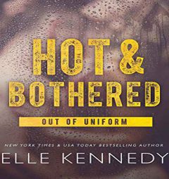 Hot & Bothered (Out of Uniform, 1) by Elle Kennedy Paperback Book