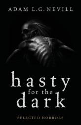 Hasty for the Dark: Selected Horrors by Adam Nevill Paperback Book