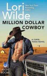 Million Dollar Cowboy: A Cupid, Texas Novel by Lori Wilde Paperback Book
