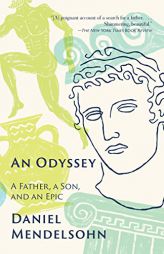 An Odyssey: A Father, A Son, and an Epic by Daniel Mendelsohn Paperback Book