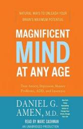 Magnificent Mind at Any Age: Natural Ways to Unleash Your Brain's Maximum Potential by Daniel G. Amen Paperback Book