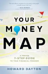 Your Money Map: A Proven 7-Step Guide to True Financial Freedom by Howard Dayton Paperback Book