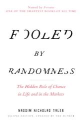 Fooled by Randomness: The Hidden Role of Chance in Life and in the Markets by Nassim Taleb Paperback Book