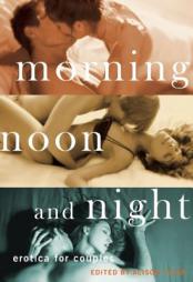 Morning, Noon and Night: Erotica for Couples by Alison Tyler Paperback Book
