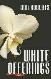White Offerings by Ann Roberts Paperback Book