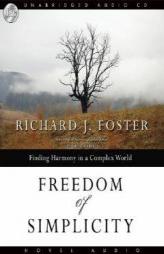 Freedom of Simplicity: Finding Harmony in a Complex World by Richard J. Foster Paperback Book