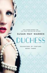 Duchess (Daughters of Fortune) (Volume 3) by Susan May Warren Paperback Book