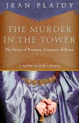 The Murder in the Tower: The Story of Frances, Countess of Essex by Jean Plaidy Paperback Book
