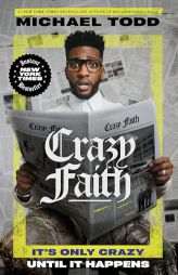 Crazy Faith: It's Only Crazy Until It Happens by Michael Todd Paperback Book