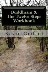 Buddhism and the Twelve Steps: A Recovery Workbook for Individuals and Groups by Kevin Griffin Paperback Book