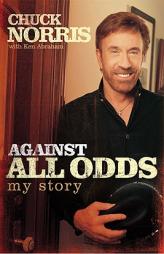 Against All Odds: My Story by Chuck Norris Paperback Book