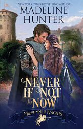 Never If Not Now: A Midsummer Knights Romance, book 7 by Madeline Hunter Paperback Book