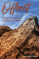 Offbeat New Mexico: Places of Unexpected History, Art, and Culture by Neala McCarten Paperback Book