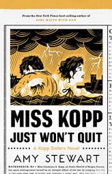 Miss Kopp Just Won't Quit by Amy Stewart Paperback Book