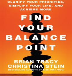 Find Your Balance Point: Clarify Your Priorities, Simplify Your Life, and Achieve More by Brian Tracy Paperback Book