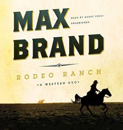 Rodeo Ranch: A Western Duo by Max Brand Paperback Book
