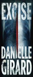Excise by Danielle Girard Paperback Book