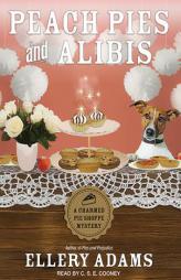 Peach Pies and Alibis (Charmed Pie Shoppe Mystery) by Ellery Adams Paperback Book