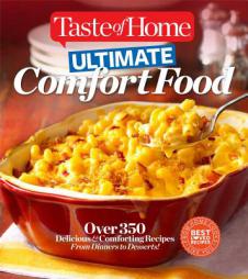 Taste of Home Ultimate Comfort Food: Dig Into 450 Home-Style Dishes That Soothe the Body and Soul by Editors of Taste of Home Paperback Book