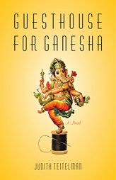 Guesthouse for Ganesha: A Novel by Judith Teitelman Paperback Book