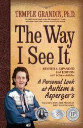 The Way I See It, Revised and Expanded 2nd Edition: A Personal Look at Autism and Asperger's by Temple Grandin Paperback Book
