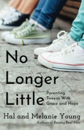 No Longer Little: Parenting Tweens with Grace and Hope by Hal Young Paperback Book