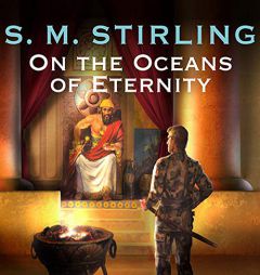On the Oceans of Eternity (The Nantucket/Islands in the Sea of Time Series) by S. M. Stirling Paperback Book