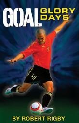 GOAL: Glory Days by Robert Rigby Paperback Book