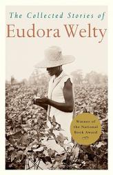 The Collected Stories of Eudora Welty by Eudora Welty Paperback Book