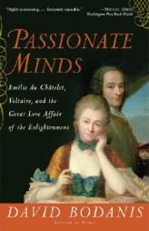 Passionate Minds: Emilie Du Chatelet, Voltaire, and the Great Love Affair of the Enlightenment by David Bodanis Paperback Book