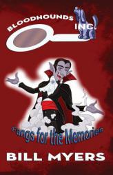 Fangs for the Memories (Bloodhounds, Inc. ) (Volume 5) by Bill Myers Paperback Book