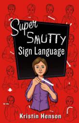 Super Smutty Sign Language by Kristin Henson Paperback Book