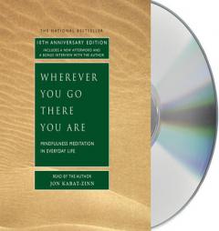 Wherever You Go, There You Are: Mindfulness Meditation in Everyday Life by Jon Kabat-Zinn Paperback Book