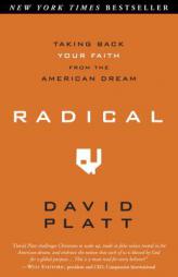 Radical: Taking Back Your Faith from the American Dream by David Platt Paperback Book