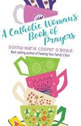 A Catholic Woman's Book of Prayers by Donna-Marie Cooper O'Boyle Paperback Book