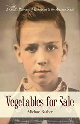 Vegetables for Sale: A Child's Discovery of Redemption in the American South by Michael Barber Paperback Book