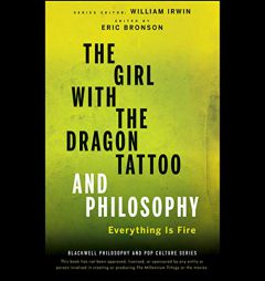 The Girl with the Dragon Tattoo and Philosophy: Everything Is Fire by William Irwin Paperback Book