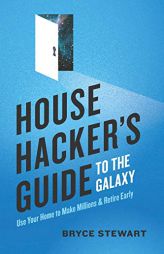 House Hacker's Guide to the Galaxy: Use Your Home To Make Millions and Retire Early by Katie Chambers Paperback Book