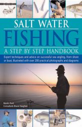 Salt-Water Fishing: A Step-by-Step Handbook: Expert Techniques And Advice On Successful Sea Angling From Shore Or Boat, Illustrated With Over 200 Prac by Martin Ford Paperback Book