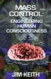 Mass Control: Engineering Human Consciousness by Jim Keith Paperback Book