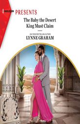 The Baby the Desert King Must Claim by Lynne Graham Paperback Book